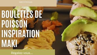 BOULETTES DE POISSON INSPIRATION MAKI🥢N°89