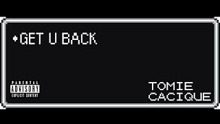 Tomie Cacique - Get U Back