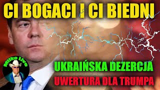 Dezerterzy z Ukrainy. Uwertura dla Trumpa. Bogaci i biedni.  Gdzie moc a gdzie prawda ?