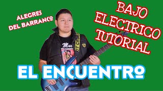 El Encuentro - Alegres del Barranco (TABS Bajo Electrico Tutorial)