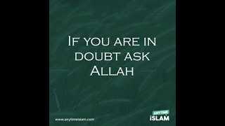 If you are in doubt, ask Allah