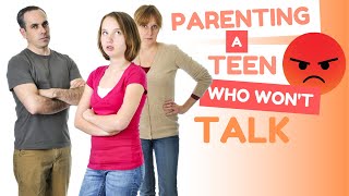 What to do When Your Teen Won't to Talk to You