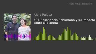 E11 Resonancia Schumann y su impacto sobre el planeta