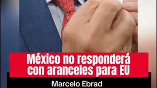 “México no responderá con #aranceles”  Marcelo Ebrard Desde #Querétaro.