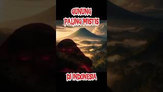 Gunung mistis di Indonesia #gunung #mistis #mitos #misteri