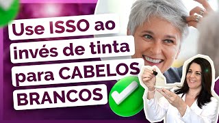 USE ISSO ao invés de tinta para CABELOS BRANCOS