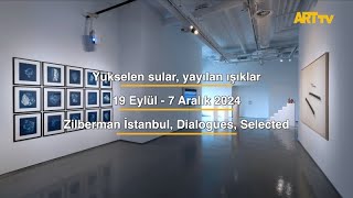 Yükselen sular, yayılan ışıklar | Zilberman İstanbul, Dialogues, Selected