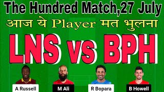 lns vs bph dream11 prediction today match.lns vs bph match prediction.the hundred league 2024