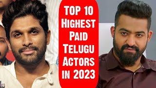 Top 10 Highest Paid Telugu Actors in 2023 | Remuneration | Allu Arjun | Ram Charan | NTR | Nani |