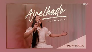 Luana Rodrigues - Ajoelhado | Playback