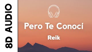 Reik - Pero Te Conocí (8D AUDIO)