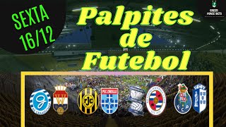 PALPITES DE APOSTAS DE FUTEBOL PARA O DIA 16/12/2022 (SEXTA)!!! CONFIRA AGORA MESMO!