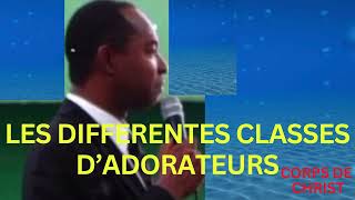 LES DIFFERENTES  CLASSES D'ADORATEURS PAR PASTEUR JEAN JOSEPH LIONEL