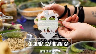 Kuchnia Czarownika: Letnie Nowości