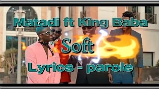 Matadi, King Baba - Soft (Lyrics - parole)