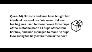 Natasha and Inna have bought two identical boxes of tea. We know that each tea bag was used to...