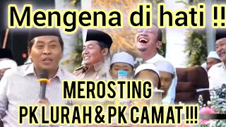 KH. ANWAR ZAHID || MENGENA DI HATI MEROSTING PK LURAH DAN PK CAMAT || ROASTING