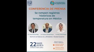 CONFERENCIA DE PRENSA  Se rompen registros históricos de temperatura en México.