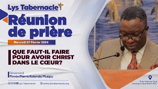 Réunion de prière du Mercredi 07 Février 2024 | QUE FAUT-IL FAIRE POUR AVOIR CHRIST DANS LE CŒUR?