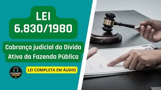 LEI DE EXECUÇÃO FISCAL (LEF) - LEI 6.830/1980 - COBRANÇA JUDICIAL DA DÍVIDA ATIVA DA FAZENDA PÚBLICA