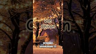 Chiron Weihnachtswunsch #adventkalender #23 #astrologie #astrodings