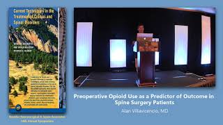 Alan Villavicencio, MD I Preoperative Opioid Use as a Predictor of Outcome in Spine Surgery Patients