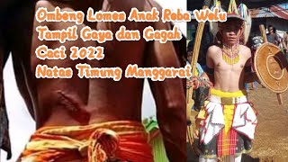 Ombeng Lomes Reba Welu || Tarian Caci 2022 || "Congko Lokap" di Natas Timung  Tampil Gaya dan Gagah