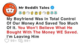 I Left My Boyfriend Because He Bought A PS 5 With Our Savings And... - Best Reddit Stories