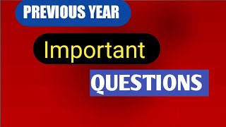 Previous year Question, PCS, Other competitive exams, Most important Questions