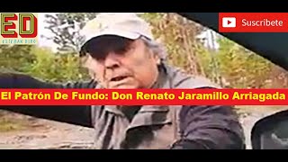 El Patrón De Fundo: Don Renato Jaramillo Arriagada