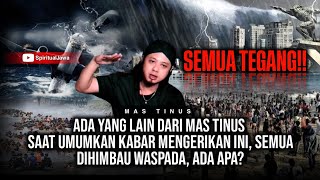 DARURAT!! MAS TINUS MENGHIMBAU SEMUA HARUS WASPADA, JERITAN ALAM SEMAKIN NYATA