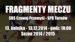 Fragmenty meczu - SRS Czuwaj Przemyśl - SPR Tarnów