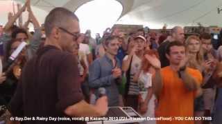 DR SPY.DER & RAINY DAY (VOICE, VOCAL) @ KAZANTIP (Z21 - HEAVEN DANCEFLOOR) - YOU CAN DO THIS!