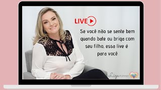 Se você não se sente bem quando bate ou briga com seu filho, essa live é para você