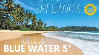 SRÍ LANKA ☀️ Blue Water Hotel & Spa 5* all inclusive ☀️ Beszámoló