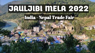 Jauljibi Mela 2022 || जौलजीबी मेला ||