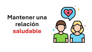 Consejos Para Mantener Una Relación Saludable y Feliz