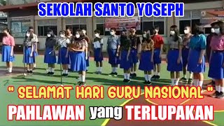 | PAHLAWAN YANG TERLUPAKAN | Selamat Hari Guru Nasional | Sekolah Santo Yoseph |