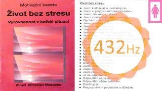 Moravec - ŽIVOT BEZ STRESU 432Hz - meditace pro ženy