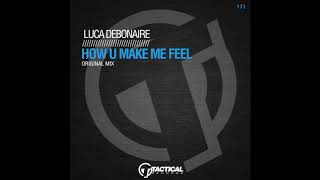 TR171 Luca Debonaire -  How you make me feel (Original Mix)