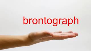 How to Pronounce brontograph - American English