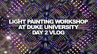 Light Painting Workshop at Duke University Day 2 VLOG 50