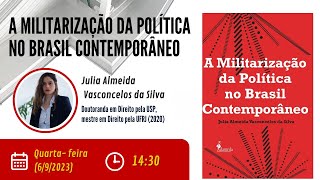 A militarização da política no Brasil contemporâneo, por Júlia Almeida