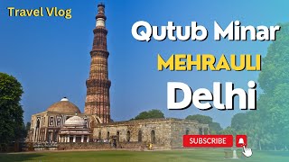 Qutub Minar, Mehrauli Delhi | The Most Famous & Visited Historical Monument of Delhi - Qutb Minar