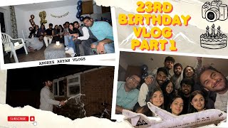 23rd BIRTHDAY Vlog Part 1