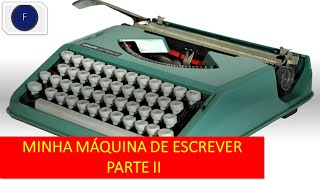 MINHA MÁQUINA DE ESCREVER | PARTE II