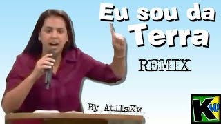 Eu sou da Terra - Remix by AtilaKw