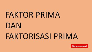 Faktor Prima dan Faktorisasi Prima