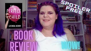 The Perfect Child Spoiler Free Book Review by Lucinda Berry