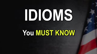 Idioms that Advanced English Learners MUST KNOW